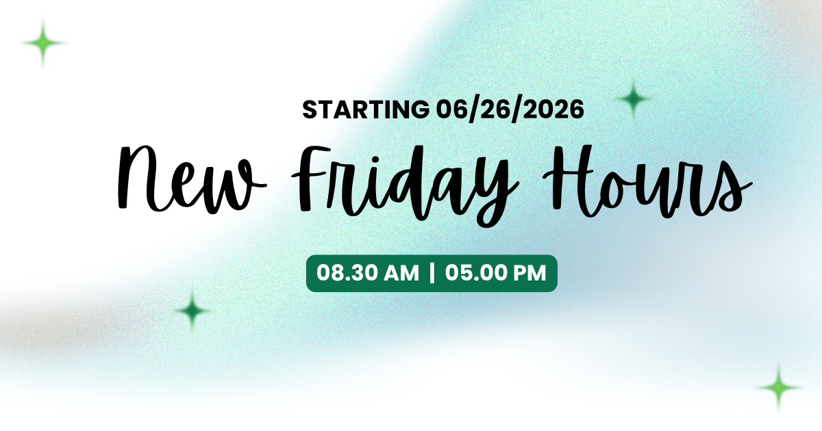 Starting 06/26/2026, new Friday hours are 8:30 am to 5:00 pm.